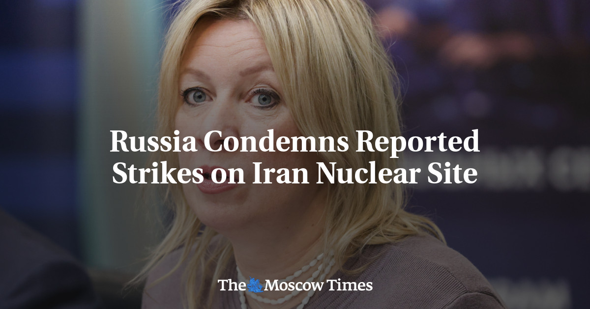 Russia Condemns Reported Strikes on Iran Nuclear Site