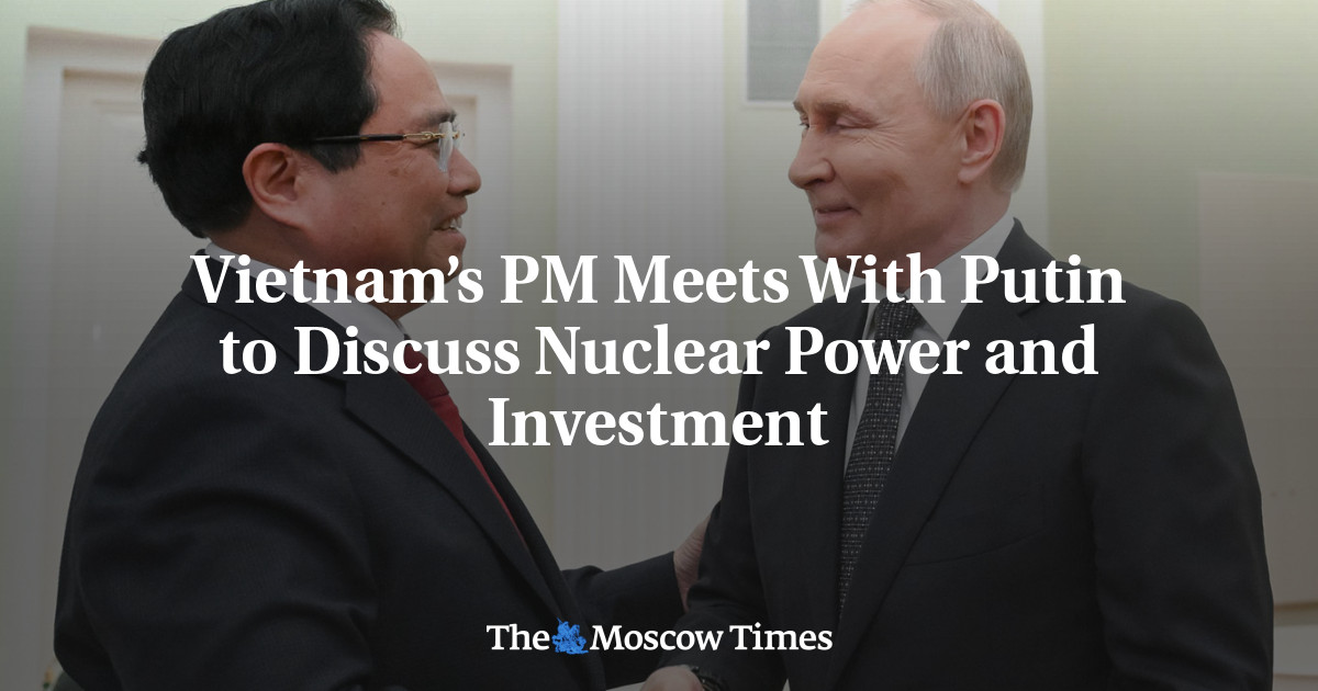 Vietnam’s PM Meets With Putin to Discuss Nuclear Power and Investment