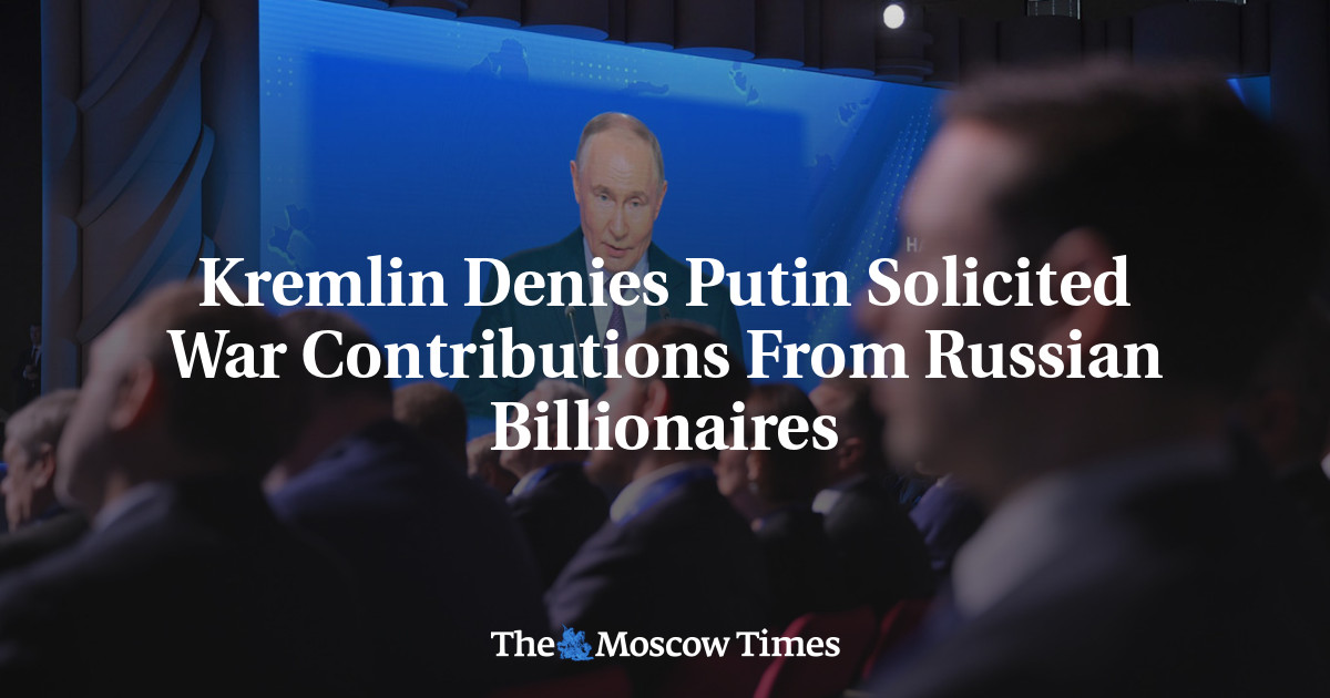 Kremlin Denies Putin Solicited War Contributions From Russian Billionaires