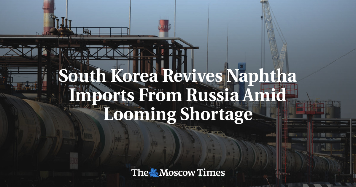 South Korea Revives Naphtha Imports From Russia Amid Looming Shortage