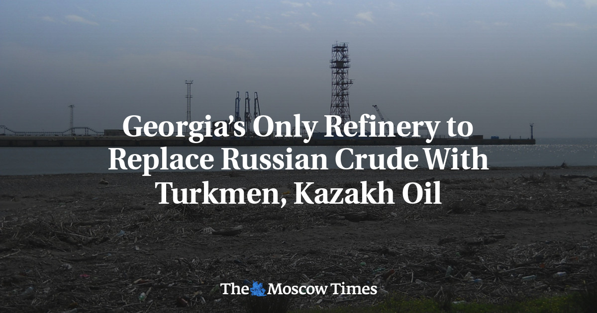 Georgia’s Only Refinery to Replace Russian Crude With Turkmen, Kazakh Oil