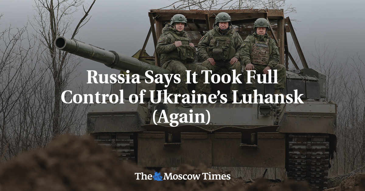 Russia Says It Took Full Control of Ukraine’s Luhansk (Again)