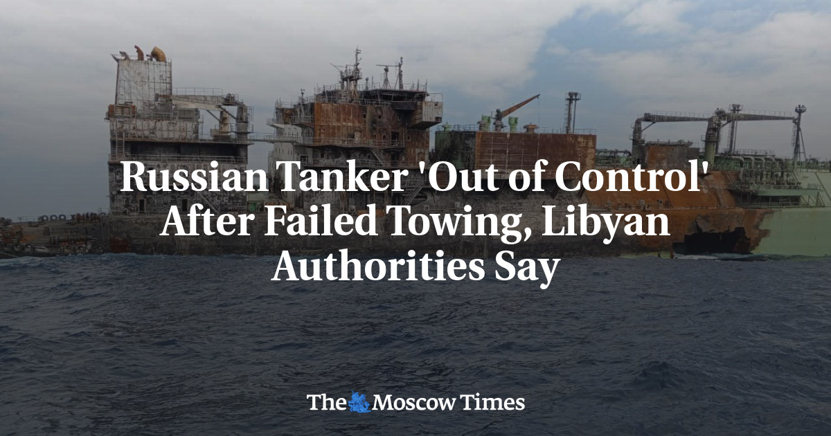 Russian Tanker ‘Out of Control’ After Failed Towing, Libyan Authorities Say