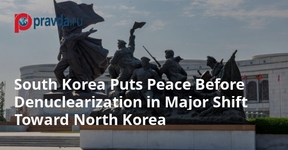 South Korea Puts Peace Before Denuclearization in Major Shift Toward North Korea
