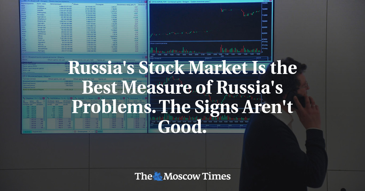 Russia’s Stock Market Is the Best Measure of Russia’s Problems. The Signs Aren’t Good.
